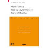 Marka Hakkina Tecavuz Sayilan Haller Ve Tazminat Davalari – Fikri Mulkiyet Hukuku Monografileri –