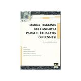 MARKA HAKKININ KULLANIMIYLA PARALEL İTHALATIN ÖNLENMESİ - ESIN ÇAMLIBEL TAYLAN