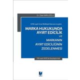 Marka Hukukunda Ayırt Edicilik ve Markanın Ayırt Ediciliğinin Zedelenmesi - Dilek İmirlioğlu