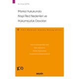 Marka Hukukunda Nispi Red Nedenleri ve Hükümsüzlük Davaları - Fikri Mülkiyet Hukuku Monografileri - Emre Çetin 1. Baskı,