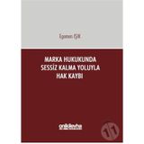 Marka Hukukunda Sessiz Kalma Yoluyla Hak Kaybı - Egemen Işık