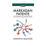 MARKADAN PATENTE TÜM YÖNLERİYLE SINAİ MÜLKİYET HAKLARI - ZEKERIYA BAŞTÜRK