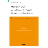Markanın Ürün veya Hizmetin Tasviri Amacıyla Kullanılması - Fikri Mülkiyet Hukuku Monografileri Özlem Kurt 2021/07