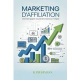 Marketing d'Affiliation: Comment Gagner vos Premiers Revenus en 7 Étapes