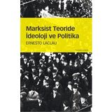 Marksist Teoride İdeoloji ve Politika - Ernesto Laclau