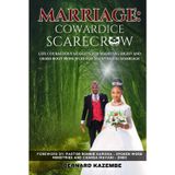 MARRIAGE: COWARDICE SCARECROW: Life courageous nuggets for marrying right and grass root principles for maintaing marriage