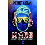 M'ars - Onun Tek Suçu Kusursuz Olmaktı - Mehmet Arslan