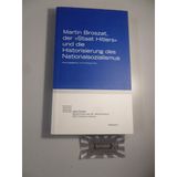 Martin Broszat, der »Staat Hitlers« und die Historisierung des Nationalsozialismus (Jena Center Geschichte des 20. Jahrhunderts: Vorträge und Kolloquien)