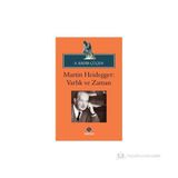 MARTIN HEIDEGGER: VARLIK VE ZAMAN - A. KADIR ÇÜÇEN