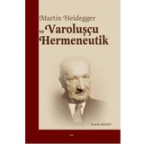 Martin Heidegger ve Varoluşçu Hermeneutik - Faruk Manav