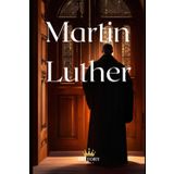 Martin Luther (Protestant Reformers, Band 1)