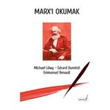MARX'I OKUMAK - EMMANUEL RENAULT;GERARD DUMENIL;MICHAEL LÖWY