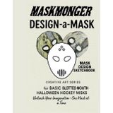 MaskMonger Design-a-Mask Sketchbook: Templates for Basic Slotted Mouth Halloween Hocks