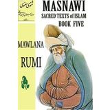 Masnawi Sacred Texts of Islam - Book Five - mevlana celalettin rumi