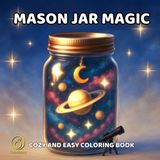 Mason Jar Magic: Cozy and Cute Bottled Nature Joy Terrarium Treasures Bold and Easy Coloring Book