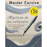 Master Cursive – Workbook for Adults & Teens: Migliora la tua calligrafia con tracciamento guidato – Oltre 120 pagine di esercizi (The Mastery Series: Learning Made Simple, Band 7)