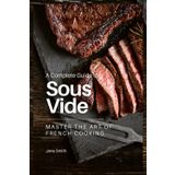 Master the Art of French Cooking: A Complete Guide to Sous Vide