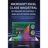 Masterclass de análisis de datos y paneles de Microsoft Excel (2025): Crea 10 paneles interactivos de Microsoft Excel desde cero | ¡Actualizado en 2025! | con la versión Excel de Microsoft Office 365