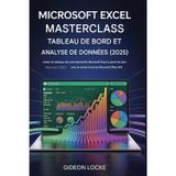 Masterclass sur les tableaux de bord et l'analyse des données Microsoft Excel (2025): Créez 10 tableaux de bord Microsoft Excel interactifs de A à Z | ... avec la version Excel de Microsoft Office 365