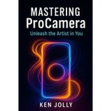 Mastering ProCamera: Unleash the artist in you