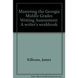 Mastering the Georgia Middle Grades Writing Assessment: A writer's workbook