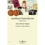MATBUAT HATIRALARIM (1888-1914) AHMET İHSAN TOKGÖZ - ALPAY KABACALI