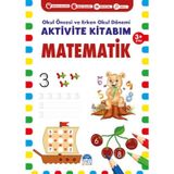 Matematik 3+ Yaş Okul Öncesi Ve Erken Okul Dönemi Aktivite Kitabım