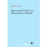 Matematik Felsefesi ve Matematiksel Mantık - Ahmet Çevik
