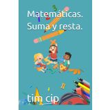 Matemáticas. Suma y resta. (pre-school)