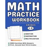 Math Practice Workbook For Grades 1 To 3 Addition, Subtraction And Multiplication: 1st, 2nd And 3rd Grade Math Workbook For Kids (Ages 6-9) More Than 2500 Exercises With Answers
