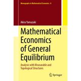 Mathematical Economics of General Equilibrium: Analysis with Measurable and Topological Structures
