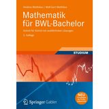 Mathematik für BWL-Bachelor: Schritt für Schritt mit ausführlichen Lösungen (Studienbücher Wirtschaftsmathematik)