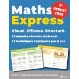 Maths Express – Brevet 3ᵉ: Réussir en mathématiques avec 35 techniques pas à pas et 55 sujets corrigés d’annales, classés par thème, pour maîtriser tout le programme et gagner en confiance