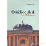 MATÜRİDİ'DE AHLAK FELSEFI BIR BETIMLEME - SAMI ŞEKEROĞLU