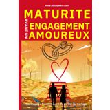 MATURITÉ AVANT UN ENGAGEMENT AMOUREUX: Les étapes à franchir avant de penser au mariage