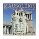 MAUSOLEION BARIŞIN VE AŞKIN PARILTISI, SANATIN VE SADAKATIN ABIDESI - REMZI KAZMAZ