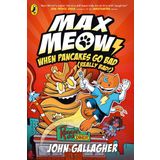 Max Meow Book 6: When Pancakes Go Bad (Really Bad!)