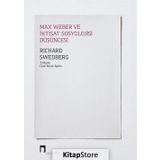 Max Weber Ve İktisat Sosyolojisi Düşüncesi - Richard Swedberg