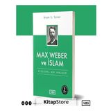 Max Weber Ve İslam - Bryan S. Turner