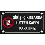 Mayeka Giriş Çıkışlarda Lütfen Kapıyı Kapatınız Levha Siyah Metal Yönlendirme Tabelası Kişiye Özel