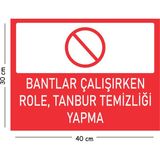 Mayeka Metal Bantlar Çalışırken Role Tanbur Temizliği Yapma 30X40 cm A3 Uyarı Iş Güvenliği Levhası
