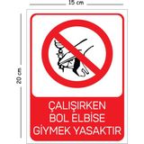 Mayeka Metal Çalışırken Bol Elbise Giymek Yasaktır 15X20 cm Uyarı Iş Güvenliği Levhası