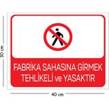 Mayeka Metal Fabrika Sahasına Girmek Tehlikeli ve Yasaktır 30X40 cm A3 Uyarı Iş Güvenliği Levhası