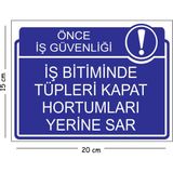 Mayeka Metal Iş Bitiminde Tüpleri Kapat Hortumları Yerine Sar 15X20 cm Uyarı Iş Güvenliği Levhası - 15 x 20 cm