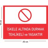 Mayeka Metal Iskele Altında Durmak Tehlikeli ve Yasaktır 15X20 cm Uyarı Iş Güvenliği Levhası