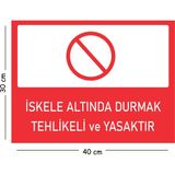 Mayeka Metal Iskele Altında Durmak Tehlikeli ve Yasaktır 30X40 cm A3 Uyarı Iş Güvenliği Levhası