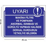 Mayeka Metal Makina Filtre ve Pompanın Anormal Isınması ve Gürültü Yapması Halinde Derhal Dur 30X40 cm A3 - 30 x 40 cm