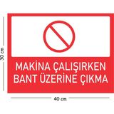 Mayeka Metal Makine Çalışırken Bant Üzerine Çıkma 30X40 cm A3 Uyarı Iş Güvenliği Levhası