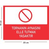 Mayeka Metal Tornanın Aynasını Elle Tutmak Yasaktır 15X20 cm Uyarı Iş Güvenliği Levhası