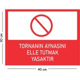 Mayeka Metal Tornanın Aynasını Elle Tutmak Yasaktır 30X40 cm A3 Uyarı Iş Güvenliği Levhası